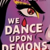 We Dance Upon Demons