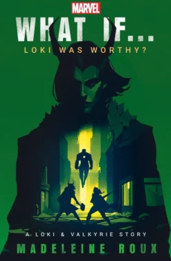 What If. . . Loki Was Worthy?: A Loki and Valkyrie Story