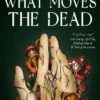 What Moves The Dead