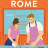 When in Rome: The deliciously charming rom-com from the author of the TikTok sensation, THE CHEAT SHEET!
