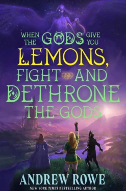 When the Gods Give You Lemons, Fight and Dethrone the Gods: Your next LitRPG fantasy series obsession perfect for fans of Dungeon Crawler Carl and Cradle from the author of Arcane Ascension