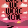 When We Were Real