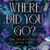 Where Did You Go?: The Thrilling Enemies to Lovers Romance Set in a Dark Fantasy World