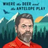 Where the Deer and the Antelope Play: The Pastoral Observations of One Ignorant American Who Loves to Walk Outside