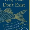 Why Fish Don'T Exist