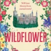 Wildflower: An enchanting cosy fantasy romance with flower magic, a cursed kingdom and a sinister conspiracy