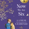 Winnie-the-Pooh: Now We Are Six (Winnie-the-Pooh – Classics 100th Anniversary)