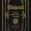 Witchcraft: A Handbook of Magic Spells and Potions: Volume 1