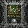 Witches, Wizards, Seers & Healers Myths & Tales: Epic Tales