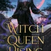 Witch Queen Rising: A dark and decadent paranormal fantasy debut, perfect for fans of Anne Rice and THE ORIGINALS, new for 2026!