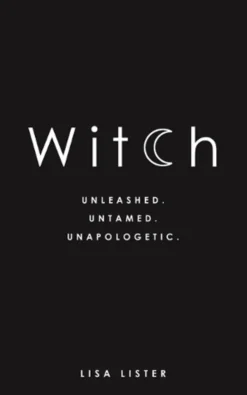 Witch: Unleashed. Untamed. Unapologetic.