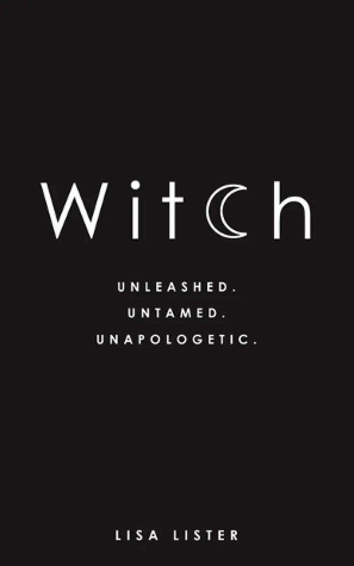 Witch: Unleashed. Untamed. Unapologetic.