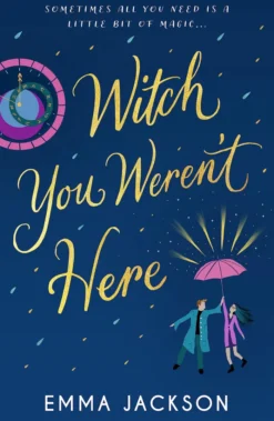 Witch You Weren't Here: A spellbinding and heartwarming magical romance for 2026