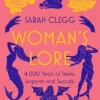 Woman's Lore: 4,000 Years of Sirens, Serpents and Succubi