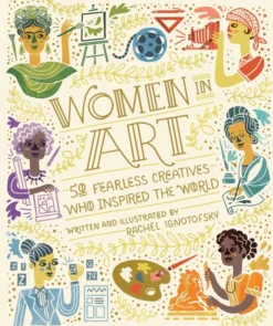 Women In Art: 50 Fearless Creatives Who Inspired the World