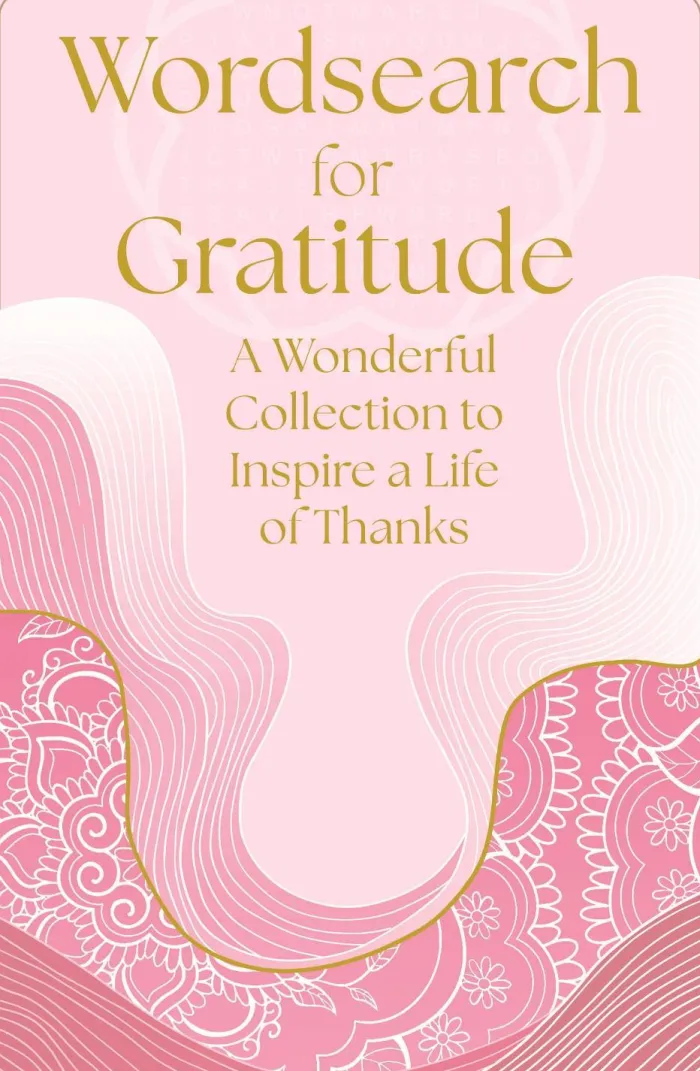 Wordsearch for Gratitude: A Wonderful Collection of 150 Puzzles to Inspire a Life of Thanks