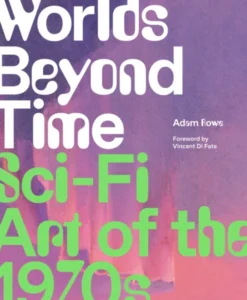 Worlds Beyond Time: Sci-Fi Art of the 1970s