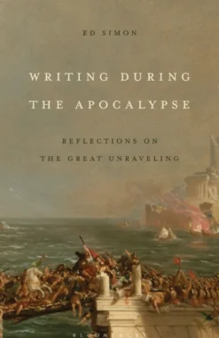 Writing During the Apocalypse: Reflections on the Great Unraveling