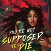 You're Not Supposed to Die Tonight: The perfect heart-pounding slasher to add to your Halloween TBR