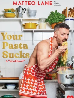 Your Pasta Sucks: A “Cookbook”