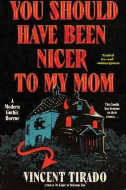 You Should Have Been Nicer to My Mom: A Modern Gothic Horror