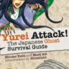 Yurei Attack!: The Japanese Ghost Survival Guide